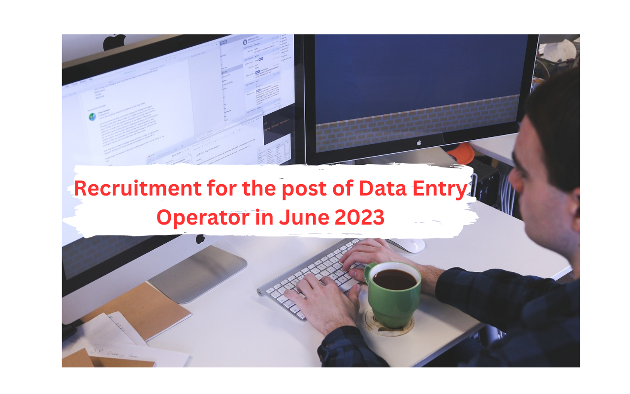 Recruitment for the post of Data Entry Operator in June 2023